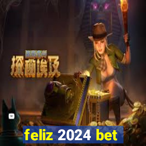 feliz 2024 bet